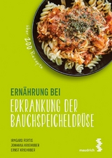Ern&auml;hrung bei Erkrankung der Bauchspeicheldr&uuml;se - Irmgard Fortis, Johanna Kriehuber, Ernst Kriehuber