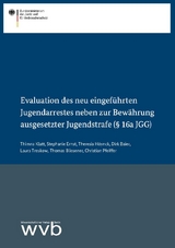 Evaluation des neu eingef&uuml;hrten Jugendarrestes neben zur Bew&auml;hrung ausgesetzter Jugendstrafe (&sect; 16a JGG) - Timna Klatt, Stephanie Ernst, Theresia H&ouml;ynck, Dirk Baier, Laura Treskow, Thomas Bliesener, Christian Pfeiffer