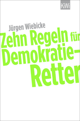Zehn Regeln f&uuml;r Demokratie-Retter - J&uuml;rgen Wiebicke