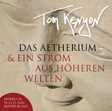 Das Aetherium & Ein Strom aus h&ouml;heren Welten - Tom Kenyon