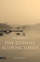 On Being a Five Element Acupuncturist - Nora Franglen