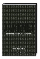 Darknet: Die Schattenwelt des Internets - Otto Hostettler