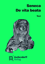De vita beata. Vollst&auml;ndige Ausgabe. Text (Latein) - Seneca Seneca