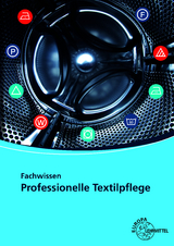 Fachwissen Professionelle Textilpflege - Werner Ring, Meinrad Himmelsbach, Christian Himmelsbach, Michaela R&ouml;&szlig;ler, Heike Gl&auml;&szlig;er, Rudolf G&auml;mperle, Sabine Ruchh&ouml;ft