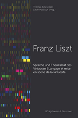 Sprache und Theatralit&auml;t des Virtuosen &ndash; Franz Liszt &ndash; Langage et mise en sc&egrave;ne de la virtuosit&eacute; - 