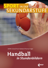 Handball in Stundenbildern - Steffen Greve, Frank Hamann, Thomas Kr&uuml;ger
