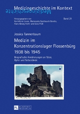 Medizin im Konzentrationslager Flossenb&uuml;rg 1938 bis 1945 - Jessica Tannenbaum