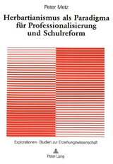 Herbartianismus als Paradigma für Professionalisierung und Schulreform - Peter Metz