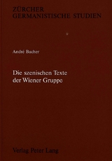 Die szenischen Texte der Wiener Gruppe - Andr&eacute; Bucher