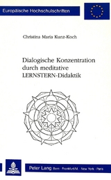 Dialogische Konzentration durch meditative LERNSTERN-Didaktik - Christin M. Kunz