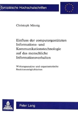 Einfluss der computergestützten Informations- und Kommunikationstechnologie auf das menschliche Informationsverhalten - Christoph Minnig