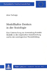 Modellhaftes Denken in der Soziologie - Alois Tschopp