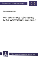 Der Begriff des Fluechtlings im schweizerischen Asylrecht - Samuel Werenfels