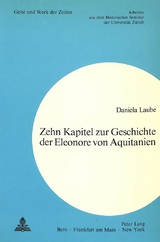 Zehn Kapitel zur Geschichte der Eleonore von Aquitanien - Daniela Laube