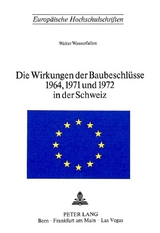 Die Wirkungen der Baubeschl&uuml;sse 1964, 1971 und 1972 in der Schweiz - Walter Wasserfallen