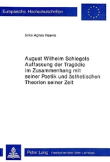 August Wilhelm Schlegels Auffassung der Trag&ouml;die im Zusammenhang mit seiner Poetik und &Auml;sthetischen Theorien seiner Zeit - Silke Agnes Reavis