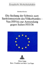 Die Stellung der Schweiz zum Sanktionssystem des V&ouml;lkerbundes- von 1919 bis zur Anwendung gegen Italien 1935/36 - Bernhard Stettler