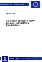 Die &laquo;Stadt zu polnischem Recht&raquo; und die deutschrechtliche Gr&uuml;ndungsstadt - Thomas Sporn