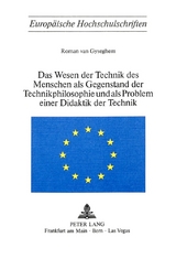 Das Wesen der Technik des Menschen als Gegenstand der Technik- Philosophie und als Problem einer Didaktik der Technik -  Erika van Gyseghem