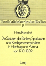 Die Statuten der Banken, Sparkassen und Kreditgenossenschaften in Hamburg und Altona von 1710-1889 - Hans Poeschel