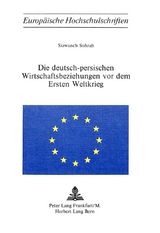 Die deutsch-persischen Wirtschaftsbeziehungen vor dem Ersten Weltkrieg - Siawusch Sohrab