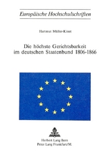 Die hoechste Gerichtsbarkeit im deutschen Staatenbund 1806-1866 - Hartmut M&uuml;ller-Kinet
