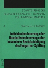 Individualbesteuerung oder Haushaltsbesteuerung unter besonderer Ber&uuml;cksichtigung des Ehegatten-Splitting - Volkmar G. von Obstfelder