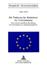 Die &Auml;nderung der Rechtsform der Unternehmung - J&uuml;rgen Schad