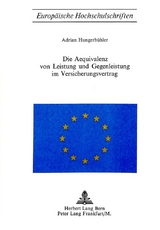 Die &Auml;quivalenz von Leistung und Gegenleistung im Versicherungsvertrag - Adrian Hungerb&uuml;hler