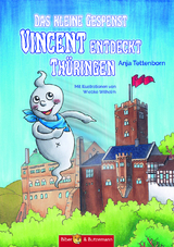 Das kleine Gespenst Vincent entdeckt Th&uuml;ringen - Anja Tettenborn