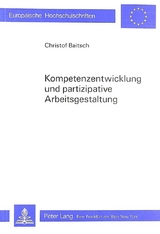 Kompetenzentwicklung und partizipative Arbeitsgestaltung - Christoph Baitsch