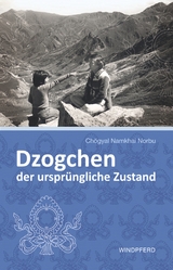 Dzogchen &ndash; der urspr&uuml;ngliche Zustand - Ch&ouml;gyal Namkhai Norbu