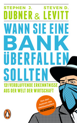 Wann Sie eine Bank &uuml;berfallen sollten - Stephen J. Dubner, Steven D. Levitt
