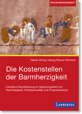 Die Kostenstellen der Barmherzigkeit - Fabian K&ouml;nig, Georg Rainer Hofmann