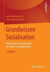 Grundwissen Sozialisation - Niederbacher, Arne; Zimmermann, Peter