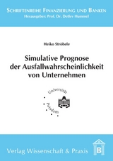 Simulative Prognose der Ausfallwahrscheinlichkeit von Unternehmen. - Heiko Str&ouml;bele