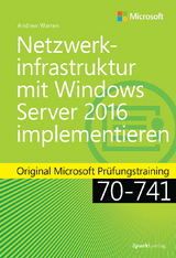 Netzwerkinfrastruktur mit Windows Server 2016 implementieren - Andrew James Warren
