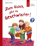 Zum Gl&uuml;ck gibt es Geschwister! (Starke Kinder, gl&uuml;ckliche Eltern) - Dagmar Geisler