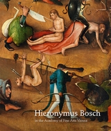 Hieronymus Bosch in the Academy of Fine Arts Vienna - Nils B&uuml;ttner, Julia M. Nauhaus, Erwin Pokorny, Larry Silver