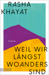 Weil wir l&auml;ngst woanders sind - Rasha Khayat