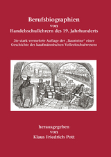 Berufsbiographien von Handelsschullehrern des 19. Jahrhunderts - 
