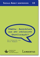 Demenz: Ausschluss aus der inklusiven Gesellschaft? - Peter Wi&szlig;mann