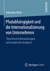 Pfadabhängigkeit und die Internationalisierung von Unternehmen - Sebastian Metz