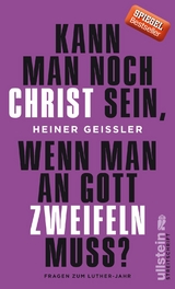Kann man noch Christ sein, wenn man an Gott zweifeln muss? - Heiner Gei&szlig;ler