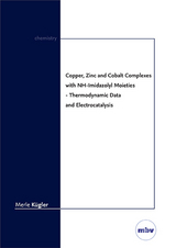 Copper, Zinc and Cobalt Complexes with NH-Imidazolyl Moieties - Thermodynamic Data and Electrocatalysis - Merle K&uuml;gler
