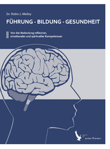F&uuml;hrung - Bildung - Gesundheit - Robin J. Dr. Malloy