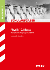 STARK Physik 10. Klasse - Schulaufgaben Realschule - Lorenz Schröfl