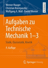 Aufgaben zu Technische Mechanik 1&ndash;3 - Werner Hauger, Christian Krempaszky, Wolfgang A. Wall, Ewald Werner
