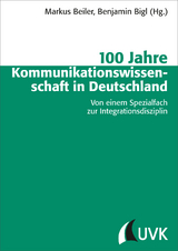 100 Jahre Kommunikationswissenschaft in Deutschland - 