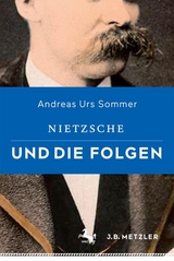 Nietzsche und die Folgen - Andreas Urs Sommer